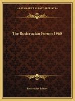 The Rosicrucian Forum 1960 116272305X Book Cover