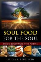 Soul Food for the Soul: Dining for Purpose with Purpose 1718102690 Book Cover