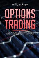 Options Trading: Basic Principles to Learn and Execute Options Trading Strategies to Get Started 1076367321 Book Cover