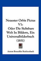 Neuester Orbis Pictus V1: Oder Die Sichtbare Welt In Bildern, Ein Universalbilderbuch (1851) 1160204063 Book Cover