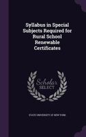 Syllabus in Special Subjects Required for Rural School Renewable Certificates 1172455449 Book Cover