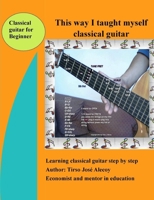 This way I taught myself classical guitar 1329054717 Book Cover