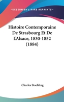 Histoire Contemporaine de Strasbourg Et de L'Alsace, 1830-1852 (1884) 1271015234 Book Cover