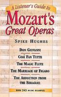 A Listener's Guide to Mozart's Great Operas 0486228584 Book Cover