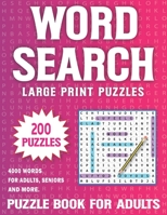 200 Word Search Book For Adults Large Print: Over 4000 Words In 200 Large Print Word Search Puzzles for Adults Volume 1 B09SBRGHN9 Book Cover