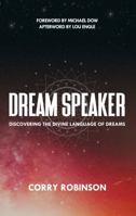 The Dream Speaker : Discovering God's Leadership Through the Language of Dreams 1950810062 Book Cover