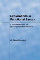 Explorations in Functional Syntax: A New Framework for Lexicogrammatical Analysis 1904768008 Book Cover