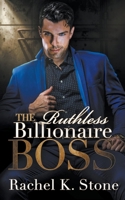 The Ruthless Billionaire Boss B0CB9BWGMX Book Cover