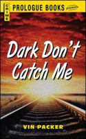 Dark Don't Catch me 1440558116 Book Cover