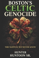 Bostons Celtic Genocides: Route Sellers & Fissures of Men B0GM6LNM3V Book Cover