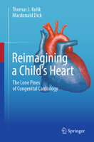 Reimagining the Heart: Lone Pines of Congenital Cardiology 3031886070 Book Cover