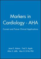 Markers in Cardiology: Current and Future Clinical Applications (American Heart Association Monograph Series) 0879934727 Book Cover