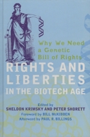 Rights and Liberties in the Biotech Age: Why We Need a Genetic Bill of Rights 0742543412 Book Cover