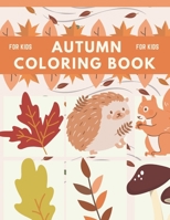 Autumn Coloring Book For Kids: Inspiaration Colouring Pages With Creative Nature Scenes For Toddlers B08JHK2MM5 Book Cover