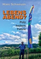 Lebensabend?: Potz Heitere Fahne 3347196155 Book Cover
