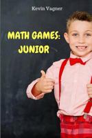 Math Games: Junior: Math & Logic Puzzles Collection 1973534134 Book Cover