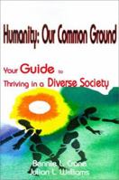 Humanity Our Common Ground: Your Guide to Thriving in a Diverse Society 0595120911 Book Cover