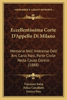 Eccellentissima Corte D'Appello Di Milano: Memoria Nell' Interesse Dell' Avv. Carlo Nasi, Parte Civile Nella Causa Contro (1888) 1160747652 Book Cover
