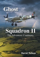 Ghost Squadron II: The Adventure Continues. 1664187235 Book Cover