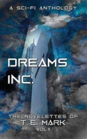 DREAMS INC.: The Novelettes of T. E. Mark - Vol II 179139597X Book Cover