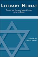 Literary Heimat: German and Austrian Jewish Writings after the Shoah 1585101249 Book Cover