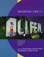 Artificial Life VI: Proceedings of the Sixth International Conference on Artificial Life (Complex Adaptive Systems) 0262510995 Book Cover