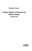 A Noble Queen: A Romance of Indian History 1014990467 Book Cover