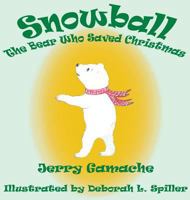 Snowball, the Bear Who Saved Christmas 0985438118 Book Cover