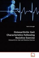 Osteoarthritic Gait Characteristics Following Resistive Exercise: Osteoarthritic Gait and Resistive Exercise 3639303253 Book Cover