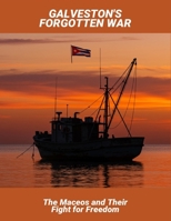 Galveston'S Forgotten War: The Maceos And Their Fight For Freedom B0FSY119PB Book Cover