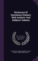 Dictionary Of Quotations (italian); With Authors' And Subjects' Indexes 1245924532 Book Cover