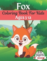 Fox Coloring Book For Kids Ages 3-12: Great Gift for kids Boys & Girls. A book type of kids awesome and a sweet animals Coloring Page of Fun! kids Coloring Pages for Animal Lovers. B08VYBPVHN Book Cover