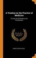 A Treatise on the Practice of Medicine: For the Use of Students and Practitioners 034448307X Book Cover