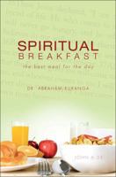 Spiritual Breakfast: The Best Meal for the Day 161566582X Book Cover