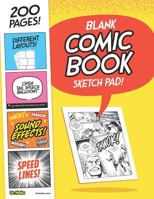 Blank Comic Book Sketch Pad : Create Your Own Action Packed Comic Book with Pre-Made Story Templates! 1790738261 Book Cover