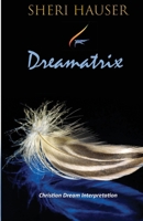 Dreamatrix: Understanding Dreams as signs from God 1074442040 Book Cover