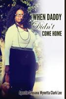 When Daddy Didn't Come Home 1541027698 Book Cover