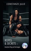 Ropes & Secrets – Zwischen Ring und Verlangen: "In Latex und Leder: Eine Verbotene Leidenschaft im Schatten des Rings" (German Edition) B0FD33RMZB Book Cover