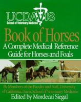 The University of California, Davis Book of Horses: Complete Medical Reference for Horses and Foals, a 0062701398 Book Cover