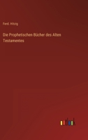 Die Prophetischen Bücher des Alten Testamentes 3382040700 Book Cover