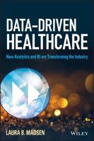 Data-Driven Healthcare: How Analytics and Bi Are Transforming the Industry 1118772210 Book Cover