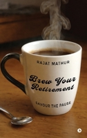 Brew Your Retirement: Savour the Pause B0GVKJSLMZ Book Cover