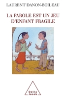 Speech Is Fragile Children's game / La Parole est un jeu d'enfant fragile (French Edition) 2738119190 Book Cover