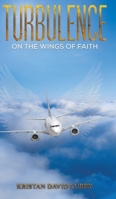Turbulence on the Wings of Faith 1643786695 Book Cover