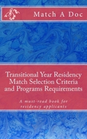 Transitional Year Residency Match Selection Criteria and Programs Requirements: A must-read book for residency applicants 1514143852 Book Cover