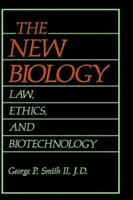 The New Biology: Law, Ethics, and Biotechnology 0306431874 Book Cover