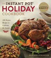 The Instant Pot® Holiday Cookbook: 100 Festive Recipes to Celebrate the Season 1454933135 Book Cover