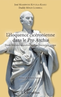 L'éloquence cicéronienne dans le Pro Archia: Etude littéraire approfondie d'un discours atypique (French Edition) 2343155291 Book Cover