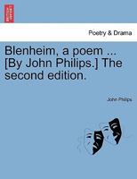 Blenheim, a poem ... [By John Philips.] The second edition. 1241096864 Book Cover