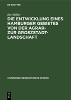 Die Entwicklung Eines Hamburger Gebietes Von Der Agrar- Zur Groszstadtlandschaft: Mit Einem Beitrag Zur Methode Der St�dtischen Aufrissanalyse 3112306139 Book Cover